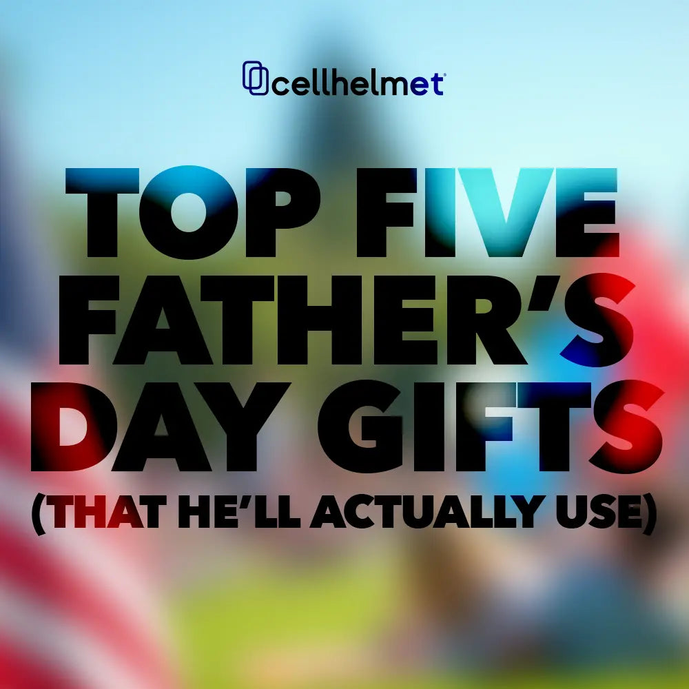 Top-5-Gifts-for-Dad-That-He-ll-Actually-Use cellhelmet